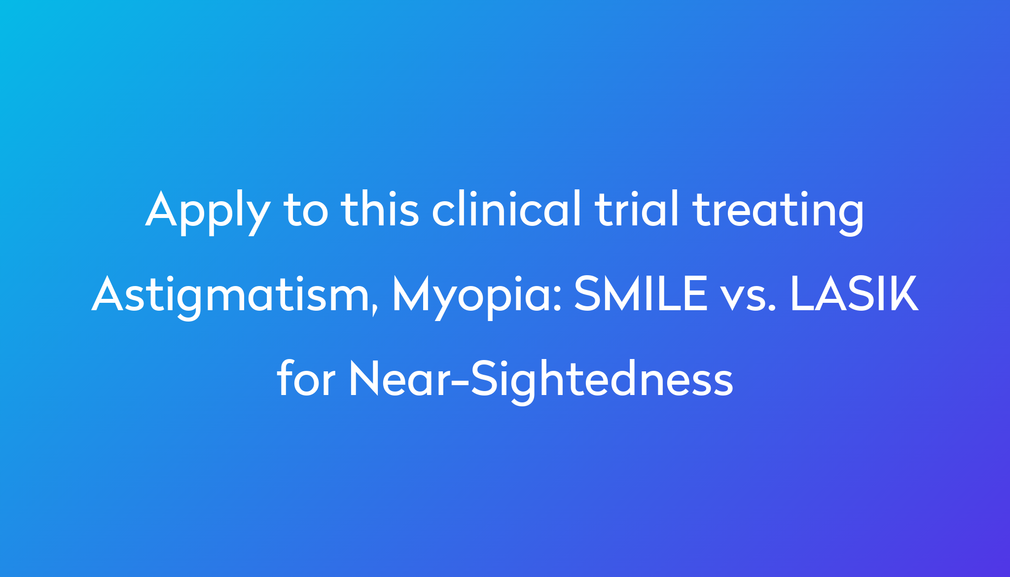 SMILE vs. LASIK for NearSightedness Clinical Trial 2024 Power